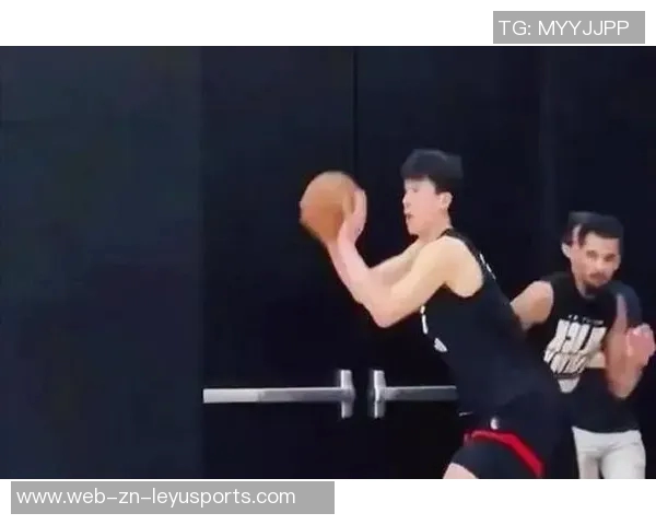 比卢普斯每日加练杨瀚森努力学习英语与观看比赛录像提升自我